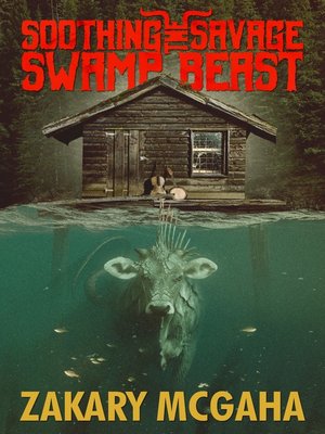 cover image of Soothing the Savage Swamp Beast